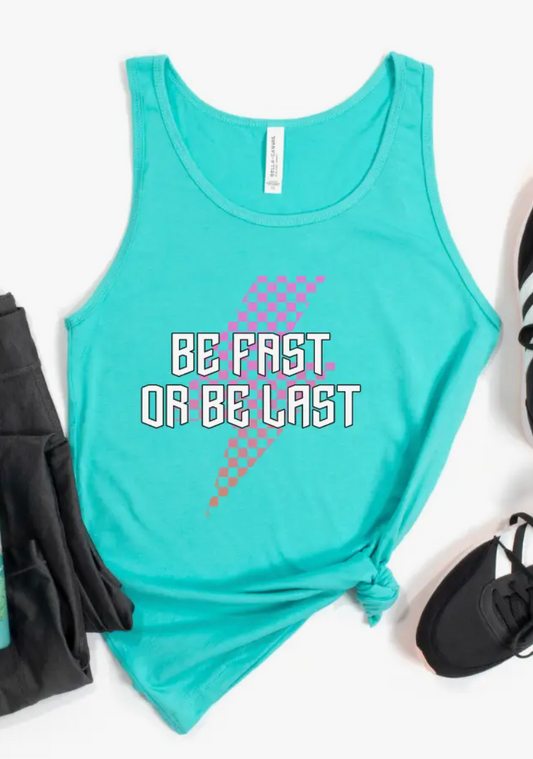Be Fast or Be Last Unisex Tank Top